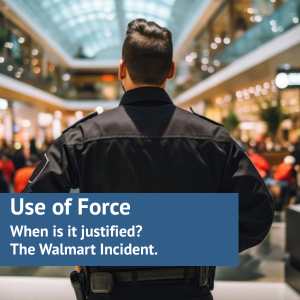 Legal Use of Force: Lessons from an Incident at a Walmart